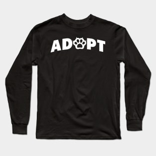 Adopt, don't shop. Pet Adoption design for cat lovers and dog lovers alike Long Sleeve T-Shirt
